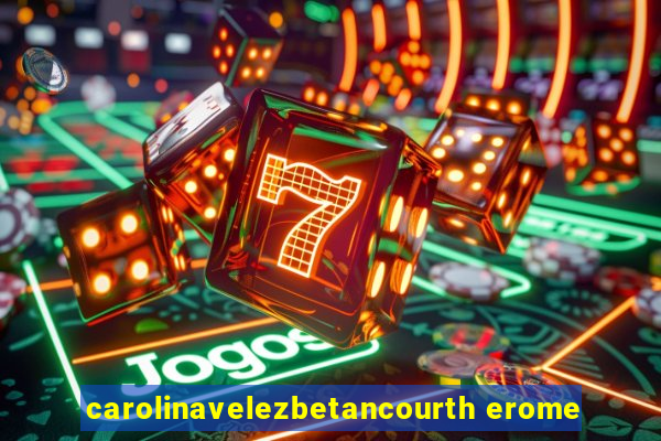 carolinavelezbetancourth erome